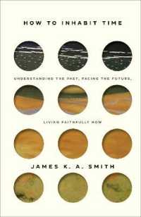 How to Inhabit Time - Understanding the Past, Facing the Future, Living Faithfully Now