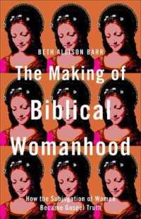 Making of Biblical Womanhood : How the Subjugation of Women Became Gospel Truth