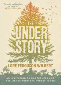 The Understory : An Invitation to Rootedness and Resilience from the Forest Floor