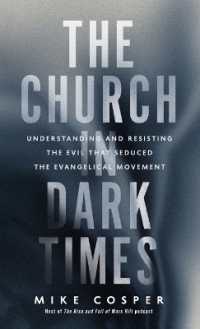 Church in Dark Times : Understanding and Resisting the Evil That Seduced the Evangelical Movement