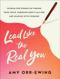 Lead Like the Real You : Wisdom for Women on Finding Your Voice, Pursuing God's Calling, and Leading with Courage