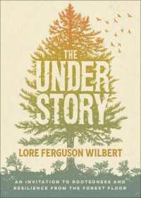 Understory : An Invitation to Rootedness and Resilience from the Forest Floor