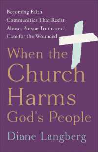 When the Church Harms God's People : Becoming Faith Communities That Resist Abuse, Pursue Truth, and Care for the Wounded