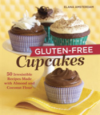 Gluten-Free Cupcakes : 50 Irresistible Recipes Made with Almond and Coconut Flour [A Baking Book]