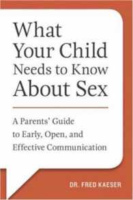 What Your Child Needs to Know about Sex and When : A Straight-Talking Guide for Parents （Original）