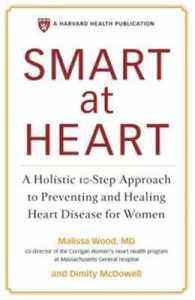 Smart at Heart : A Holistic 10-Step Approach to Preventing and Healing Heart Disease for Women （1ST）