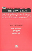 The CPA Exam : Real World Intelligence, Strategies & Experience from Industry Experts to Prepare You for Everything the Classroom and Textbooks Won't