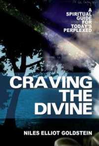 Craving the Divine : A Spiritual Guide for Today's Perplexed