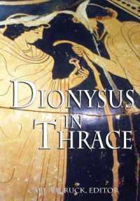 Dionysus in Thrace : Ancient Entheogenic Themes in the Mythology and Archeology of Northern Greece, Bulgaria, and Turkey