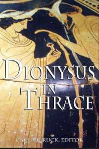 Dionysus in Thrace : Ancient Entheogenic Themes in the Mythology and Archeology of Northern Greece, Bulgaria and Turkey