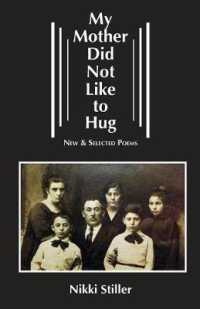 My Mother Did Not Like to Hug : New & Collected Poems
