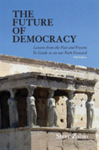 The Future of Democracy : Lessons from the Past and Present to Guide Us on Our Path Forward （1ST）