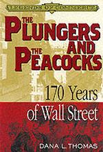 The Plungers and the Peacocks : 170 Years of Wall Street (Legends of Commerce)