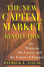 The New Capital Market Revolution : The Winners, Losers, and the Future of Finance