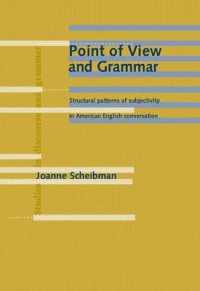 Point of View and Grammar : Structural patterns of subjectivity in American English conversation (Studies in Discourse and Grammar)
