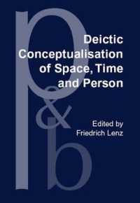 Deictic Conceptualisation of Space, Time and Person (Pragmatics & Beyond New Series)