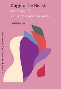 Caging the Beast : A theory of sensory consciousness (Advances in Consciousness Research)