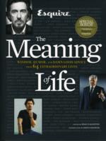 Esquire the Meaning of Life : Wisdom, Humor, and Damn Good Advice from 64 Extraordinary Lives （1ST）