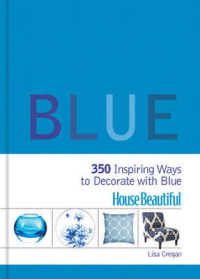Blue : 350 Inspiring Ways to Decorate with Blue