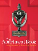 The Apartment Book : Smart Decorating for Any Room--large or Small (House Beautiful) （Reprint）