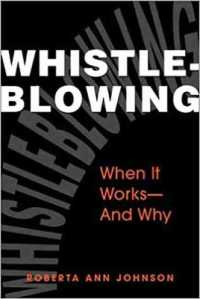 Whistleblowing : When it Works - and Why