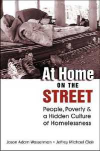 ホームレスの生活、貧困と文化<br>At Home on the Street : People, Poverty, and a Hidden Culture of Homelessness