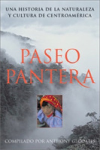 Paseo Pantera : Una Historia De LA Naturaleza Y Cultura De Centroamerica