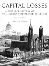 Capital Losses : A Cultural History of Washington's Destroyed Buildings, Second Edition