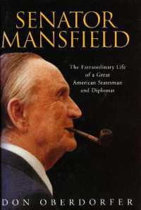 Senator Mansfield : The Extraordinary Life of a Great American Statesman and Diplomat