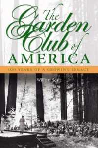 The Garden Club of America : 100 Years of a Growing Legacy