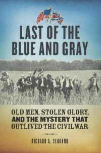 Last of the Blue and Gray : Old Men, Stolen Glory, and the Mystery That Outlived the Civil War (Last of the Blue and Gray)
