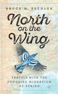 North on the Wing : Travels with the Songbird Migration of Spring (North on the Wing)