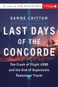 Last Days of the Concorde : The Crash of Flight 4590 and the End of Supersonic Passenger Travel (Smithsonian Air Disasters)