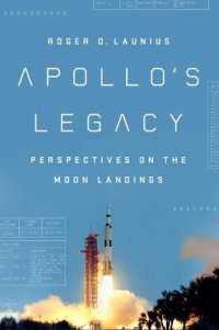 Apollo'S Legacy : Perspectives on the Moon Landings (Apollo's Legacy)