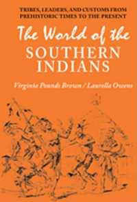 World of the Southern Indians : Tribes， Leaders， and Customs from Prehistoric Times to the Present