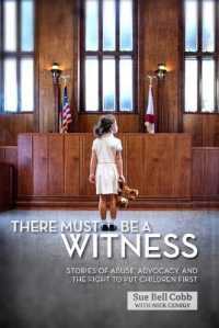 There Must Be a Witness : Stories of Abuse, Advocacy, and the Fight to Put Children First