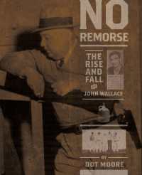No Remorse : The Rise and Fall of John Wallace