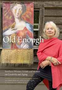 Old Enough : Southern Women Artists and Writers on Creativity and Aging