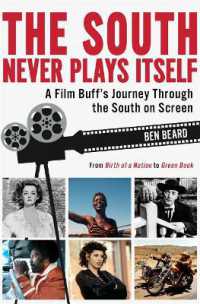 The South Never Plays Itself : A Film Buff's Journey through the South on Screen