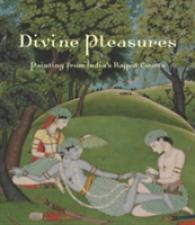 16-18世紀インド宮廷絵画：クロノス・コレクション<br>Divine Pleasures : Painting from India's Rajput Courts: the Kronos Collections