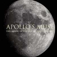 アポロのミューズ：月の写真史（メトロポリタン美術館展示図録）<br>Apollo's Muse : The Moon in the Age of Photography
