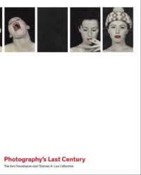 Photography's Last Century : The Ann Tenenbaum and Thomas H. Lee Collection