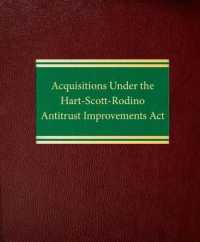 Acquisitions under the Hart-Scott-Rodino Antitrust Improvements Act （Looseleaf）