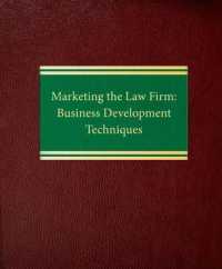 Marketing the Law Firm : Business Development Techniques （Looseleaf）