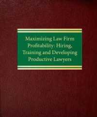 Maximizing Law Firm Profitability : Hiring, Training and Developing Productive Lawyers (Law Office Management Series) （LSLF）