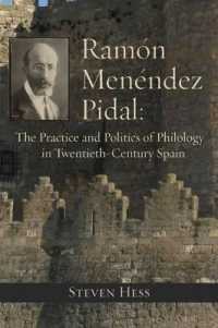 Ramon Menendez Pidal : The Practice and Politics of Philology in Twentieth-Century Spain