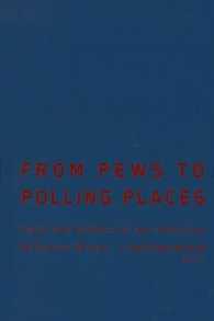 From Pews to Polling Places : Faith and Politics in the American Religious Mosaic (Religion and Politics series)