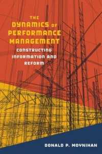 The Dynamics of Performance Management : Constructing Information and Reform (Public Management and Change series)
