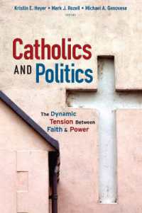 Catholics and Politics : The Dynamic Tension between Faith and Power (Religion and Politics series)