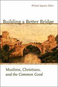 Building a Better Bridge : Muslims, Christians, and the Common Good
